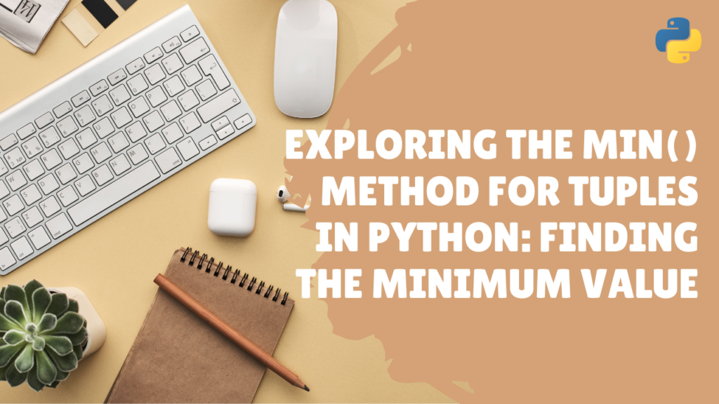 Exploring the min Method for Tuples in Python Finding the Minimum Value